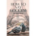 How to Say Goodbye