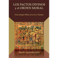 Los Pactos Divinos y el Orden Moral: Una teologia biblica de la ley natural