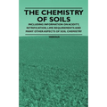 The Chemistry of Soils - Including Information on Acidity, Nitrification, Lime Requirements and Many Other Aspects of Soil Chemistry