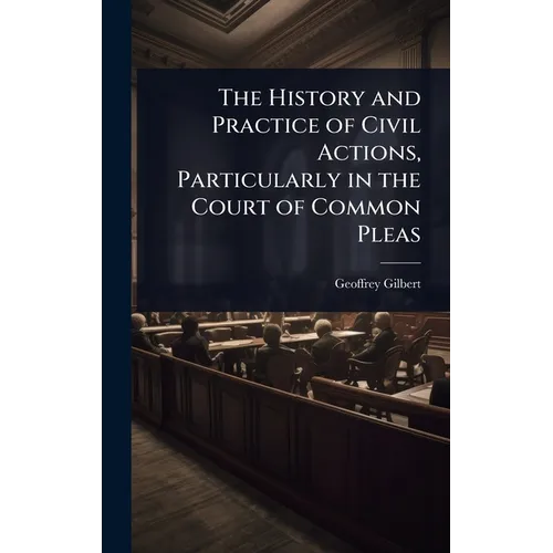 The History and Practice of Civil Actions, Particularly in the Court of Common Pleas