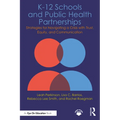 K-12 Schools and Public Health Partnerships: Strategies for Navigating a Crisis with Trust, Equity, and Communication
