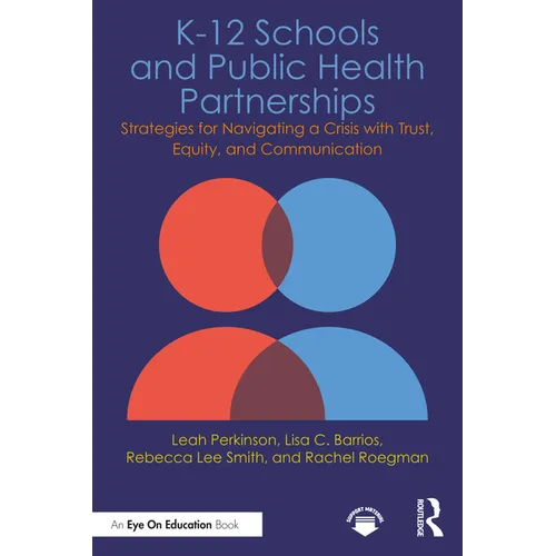 K-12 Schools and Public Health Partnerships: Strategies for Navigating a Crisis with Trust, Equity, and Communication