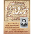 The Annotated Pickett's History of Alabama: And Incidentally of Georgia and Mississippi, from the Earliest Period