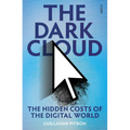 The Dark Cloud: The Hidden Costs of the Digital World