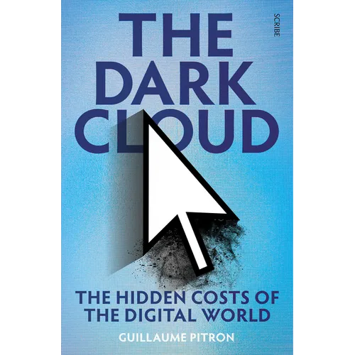 The Dark Cloud: The Hidden Costs of the Digital World