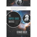 The Purpose-Guided Universe: Believing in Einstein, Darwin, and God