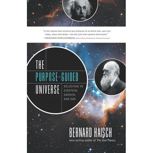 The Purpose-Guided Universe: Believing in Einstein, Darwin, and God