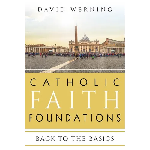 Catholic Faith Foundations: Back to the Basics