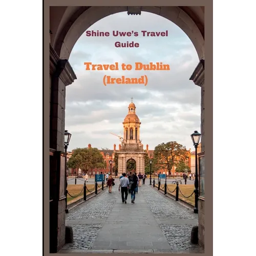 Travel to Dublin (Ireland): Shine Uwe's travel guide