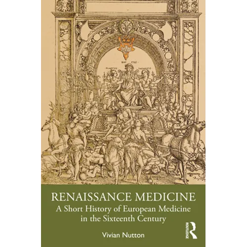 Renaissance Medicine: A Short History of European Medicine in the Sixteenth Century