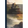 History of the Mathesons: With Genealogies of the Various Families