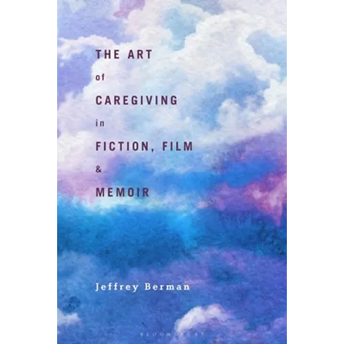 The Art of Caregiving in Fiction, Film, and Memoir