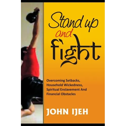 Stand Up and Fight: Overcoming setbacks, household wickedness, spiritual enslavement and financial obstacles and warfare prayer points to