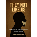 They Not Like Us: Trying to Silence the Voices of Black America