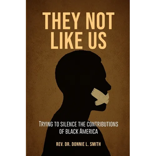 They Not Like Us: Trying to Silence the Voices of Black America