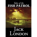 Tales of the Fish Patrol by Jack London, Fiction, Classics, Action & Adventure
