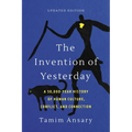 The Invention of Yesterday: A 50,000-Year History of Human Culture, Conflict, and Connection