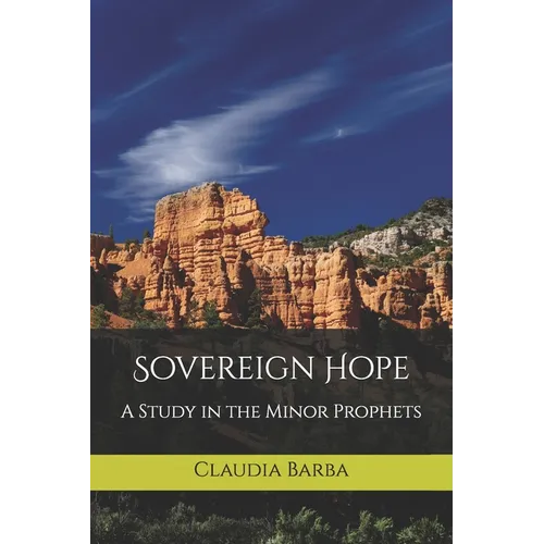 Sovereign Hope: A Study in the Minor Prophets