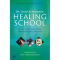 Dr. Lilian B. Yeomans' Healing School: Classic Teachings & Works Unpublished Since the 1930s
