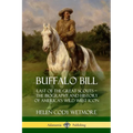 Buffalo Bill: Last of the Great Scouts - The Biography and History of America's Wild West Icon