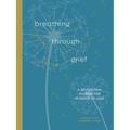 Breathing Through Grief: A Devotional Journal for Seasons of Loss