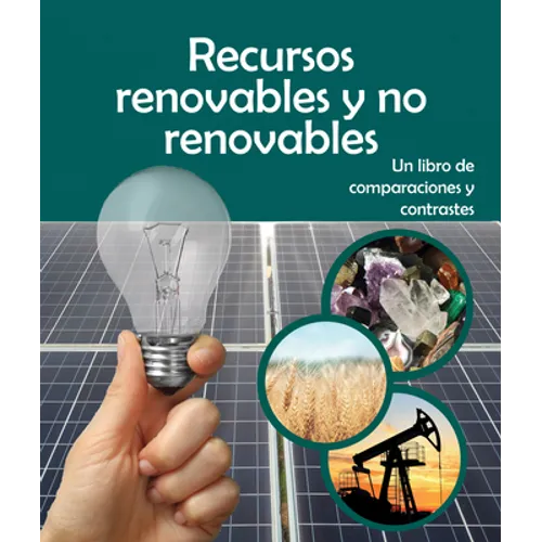 Recursos Renovables Y No Renovables: Un Libro de Comparaciones Y Contrastes: Renewable or Nonrenewable Resources? a Compare and Contrast Book in Spani