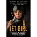 Jet Girl: My Life in War, Peace, and the Cockpit of the Navy's Most Lethal Aircraft, the F/A-18 Super Hornet
