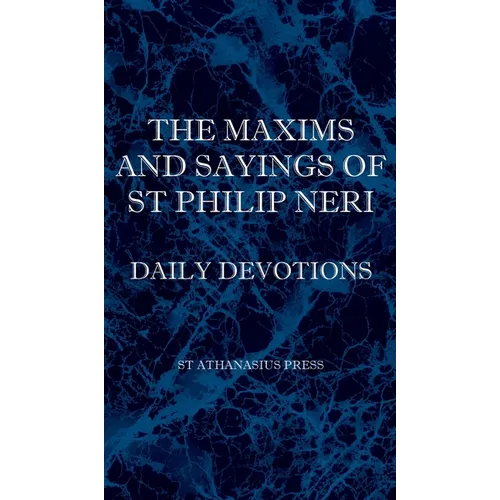 The Maxims and Sayings of St Philip Neri