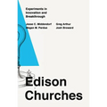 Edison Churches: Experiments in Innovation and Breakthrough