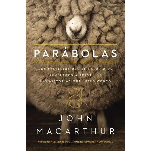 Parábolas: Los Misterios del Reino de Dios Revelados a Través de Las Historias Que Jesús Contó