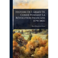 Histoire De L'armÃ(c)e De CondÃ(c) Pendant La RÃ(c)volution Française (1791-1801)