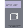 Celibate at Twilight and Other Stories