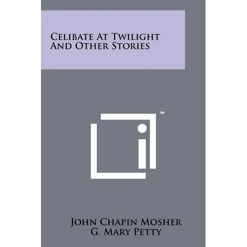 Celibate at Twilight and Other Stories