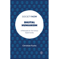 Digital Humanism: A Philosophy for 21st Century Digital Society