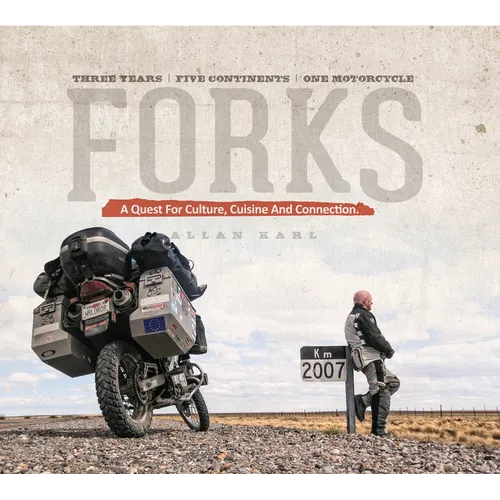Forks: A Quest for Culture, Cuisine, and Connection. Three Years. Five Continents. One Motorcycle.