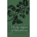 On the Subject of Blackberries