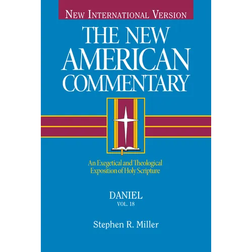 Daniel: An Exegetical and Theological Exposition of Holy Scripture Volume 18