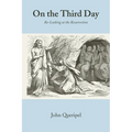 On the Third Day: Re-Looking at the Resurrection