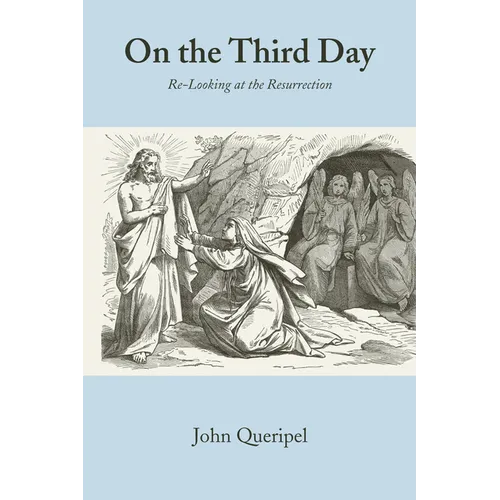 On the Third Day: Re-Looking at the Resurrection