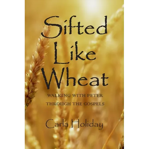 Sifted Like Wheat: Walking with Peter Through the Gospels