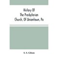 History Of The Presbyterian Church, Of Uniontown, Pa