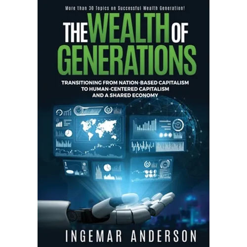 The Wealth of Generations: Transitioning From Nation-Based Capitalism to Human-Centered Capitalism and a Shared Economy