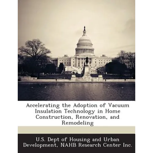 Accelerating the Adoption of Vacuum Insulation Technology in Home Construction, Renovation, and Remodeling