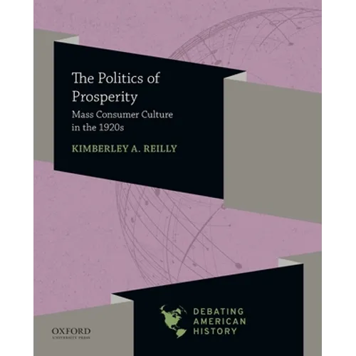 Politics of Prosperity: Mass Consumer Culture in the 1920s