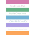 Five Events That Made Christianity: Christmas, Good Friday, Easter, Ascension and Pentecost