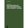 Der Preußische Verfassungskampf VOR Hundert Jahren