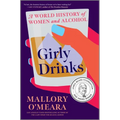 Girly Drinks: A World History of Women and Alcohol