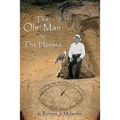 The Ole' Man 'n The Horses: Looking into the Horse's Heart - Part I of "The Ole' Man's Wisdom" Series