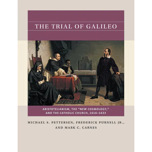The Trial of Galileo: Aristotelianism, the New Cosmology, and the Catholic Church, 1616-1633