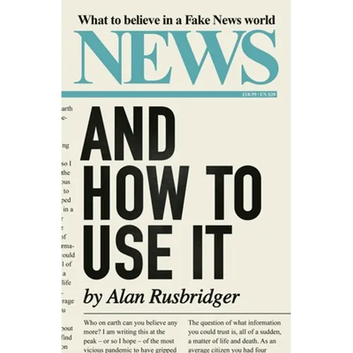 News and How to Use It: What to Believe in a Fake News World